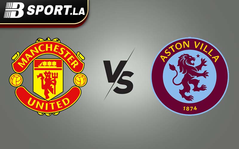 bsport.la nhận định MU vs Aston Villa