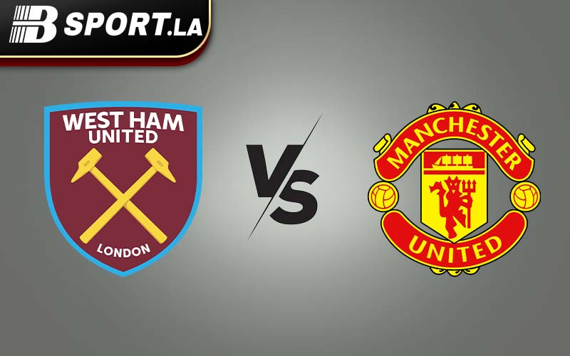 bsport.la nhận định West Ham vs MU