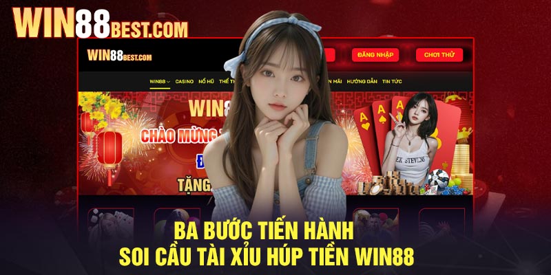 Ba bước tiến hành soi cầu tài xỉu húp tiền Win88