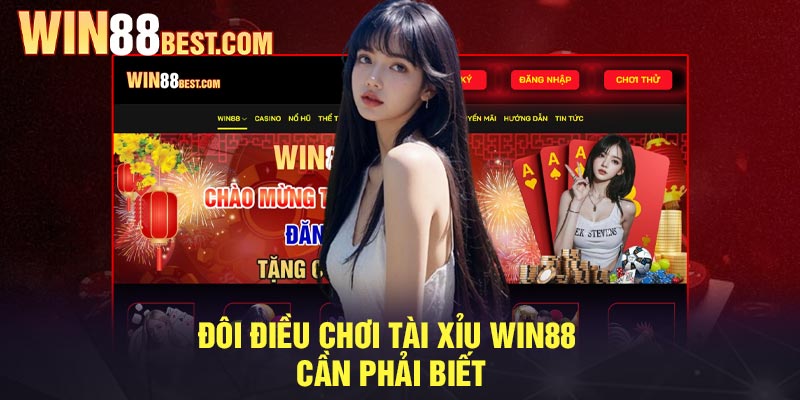 Đôi điều chơi tài xỉu Win88 cần phải biết